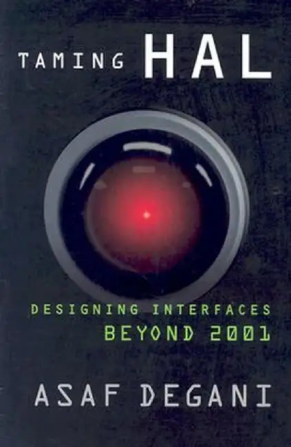 Taming Hal: Designing Interfaces Beyond 2001 by A. Degani