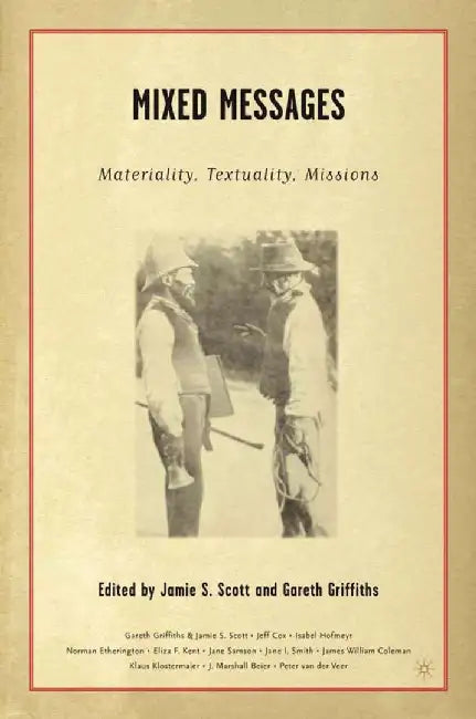 Mixed Messages: Materiality, Textuality, Missions by J. Scott