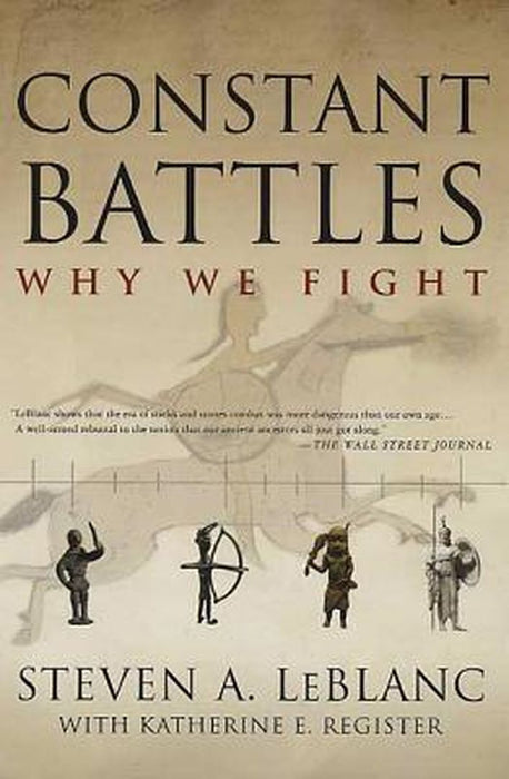 Constant Battles: Why We Fight by Steven A. LeBlanc