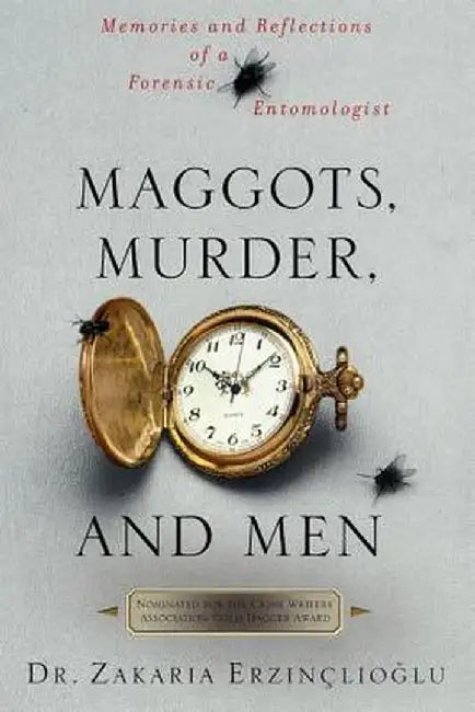 Maggots, Murder, and Men by Zakaria Erzinclioglu