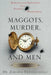 Maggots, Murder, and Men by Zakaria Erzinclioglu