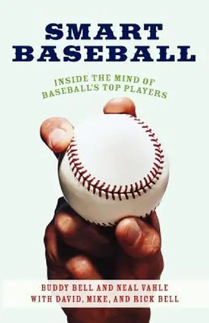 Smart Baseball: Inside the Mind of Baseball's Top Players by Buddy Bell
