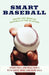 Smart Baseball: Inside the Mind of Baseball's Top Players by Buddy Bell