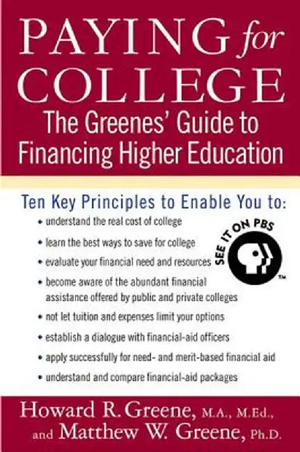 Paying for College: The Greenes' Guide to Financing Higher Education by Howard R. Greene