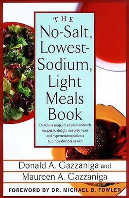 The No-Salt, Lowest-Sodium Light Meals Book by Donald A. Gazzaniga