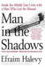Man in the Shadows: Inside the Middle East Crisis with a Man Who Led the Mossad by Efraim Halevy