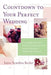 Countdown to Your Perfect Wedding: From Engagement Ring to Honeymoon, a Week-By-Week Guide to Planning the Happiest Day of Your Life by Joyce Scardina Becker