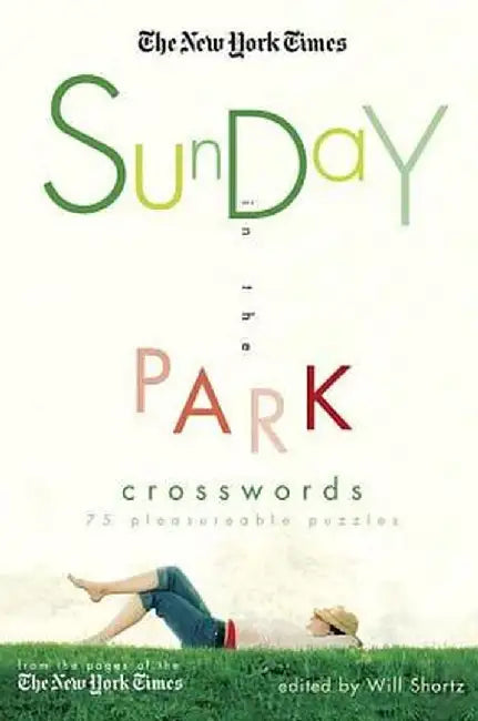 The New York Times Sunday in the Park Crosswords: 75 Pleasurable Puzzles by Will Shortz