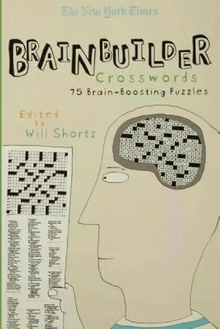 The New York Times Brainbuilder Crosswords: 75 Brain-Boosting Puzzles by The New York Times