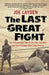 The Last Great Fight: The Extraordinary Tale of Two Men and How One Fight Changed Their Lives Forever by Joe Layden