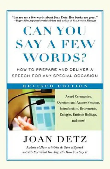 Can You Say a Few Words?: How to Prepare and Deliver a Speech for Any Special Occasion by Joan Detz