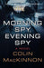 Morning Spy, Evening Spy by Colin MacKinnon