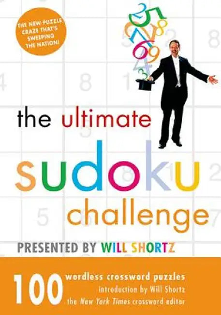 The Ultimate Sudoku Challenge: 100 Wordless Crossword Puzzles by Will Shortz