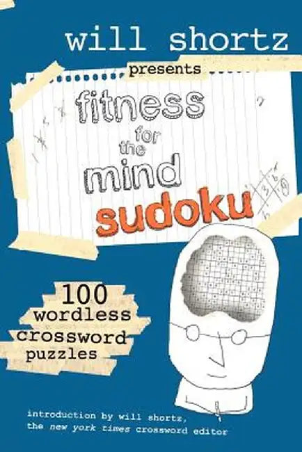 Will Shortz Presents Fitness for the Mind Sudoku: 100 Wordless Crossword Puzzles by Will Shortz