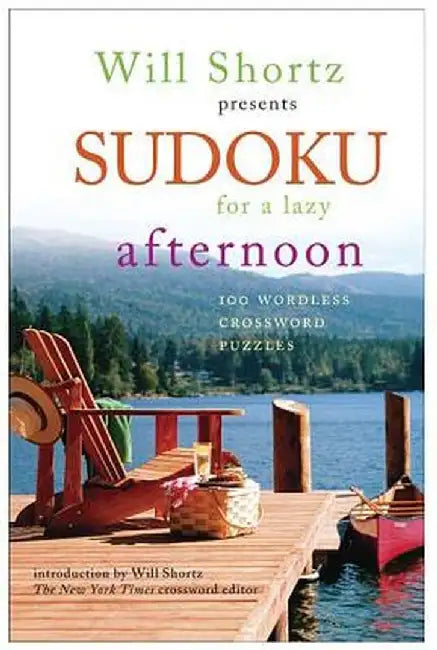 Will Shortz Presents Sudoku for a Lazy Afternoon: 100 Wordless Crossword Puzzles by Will Shortz