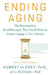 Ending Aging: The Rejuvenation Breakthroughs That Could Reverse Human Aging in Our Lifetime by Aubrey de Grey