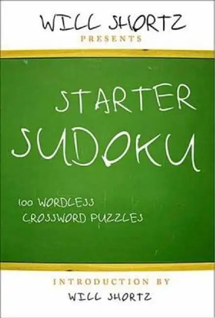 Starter Sudoku: 100 Wordless Crossword Puzzles by Will Shortz