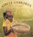 Circle Unbroken: A Story of a Basket and Its People by Margot Theis Raven