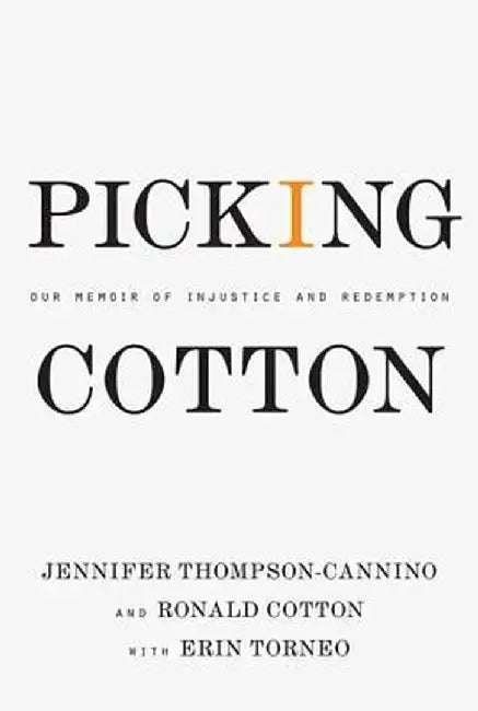 Picking Cotton: Our Memoir of Injustice and Redemption by Jennifer Thompson-Cannino