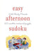 Will Shortz Presents Easy Afternoon Sudoku: 100 Wordless Crossword Puzzles by Will Shortz