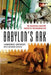 Babylon's Ark: The Incredible Wartime Rescue of the Baghdad Zoo by Lawrence Anthony