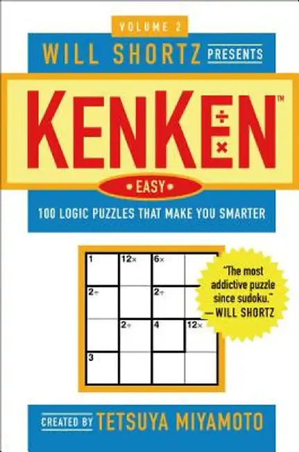 Will Shortz Presents Kenken Easy, Volume 2: 100 Logic Puzzles That Make You Smarter by Tetsuya Miyamoto