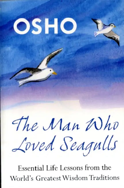 The Man Who Loved Seagulls by Osho