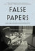 False Papers: Essays on Exile and Memory by Andre Aciman