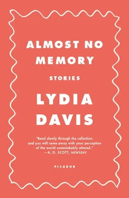 Almost No Memory: Stories by Lydia Davis