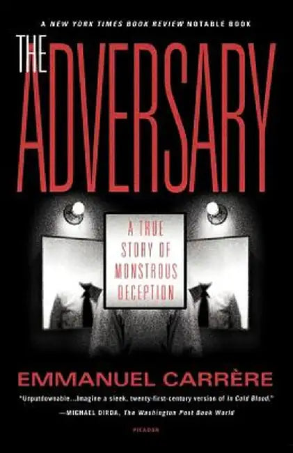 The Adversary: A True Story of Monstrous Deception by Emmanuel Carrere