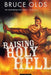Raising Holy Hell by Bruce Olds