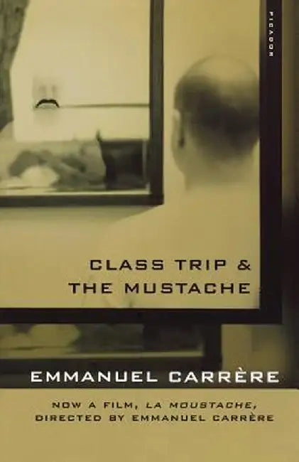 Class Trip & the Mustache by Emmanuel Carrere