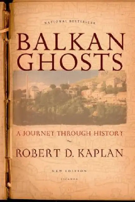 Balkan Ghosts: A Journey Through History (New Edition) by Robert D. Kaplan