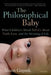 The Philosophical Baby: What Children's Minds Tell Us about Truth, Love, and the Meaning of Life by Alison Gopnik
