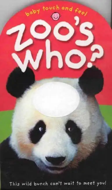 Baby Touch And Feel Zoo's Who? by Roger Priddy