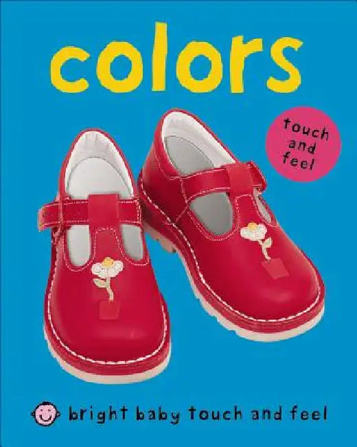 Bright Baby Touch & Feel Colors by Roger Priddy
