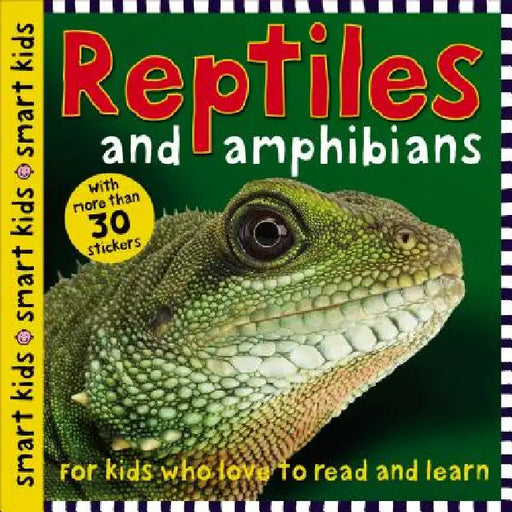 Smart Kids Reptiles And Amphibians: With More Than 30 Stickers by Roger Priddy