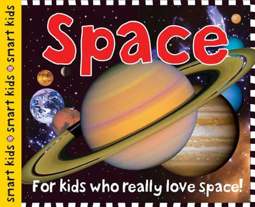 Smart Kids Space: For Kids Who Really Love Space! by Roger Priddy