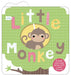 Little Friends: Little Monkey: A Hide-And-Seek Book With A Felt Friend by Roger Priddy