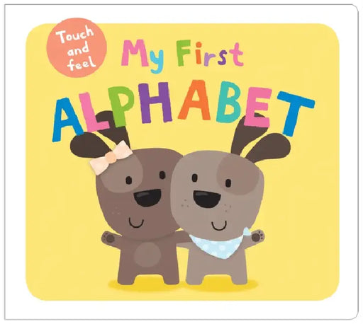 My First Alphabet Touch And Feel by Roger Priddy