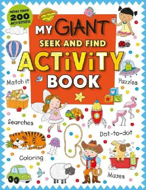 My Giant Seek-And-Find Activity Book: More Than 200 Activities: Match It, Puzzles, Searches, Dot-To-Dot, Coloring, Mazes, and More! by Roger Priddy