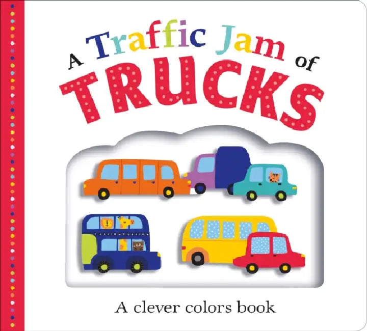 Picture Fit Board Books: A Traffic Jam Of Trucks: A Colors Book by Roger Priddy