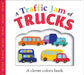 Picture Fit Board Books: A Traffic Jam Of Trucks: A Colors Book by Roger Priddy
