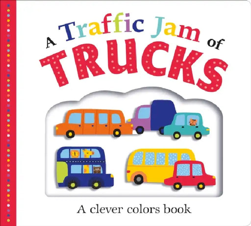 Picture Fit Board Books: A Traffic Jam Of Trucks  by Roger Priddy
