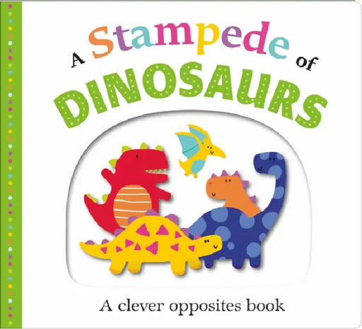 Picture Fit Board Books: A Stampede Of Dinosaurs: An Opposites Book by Roger Priddy