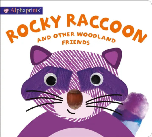 Alphaprints: Rocky Raccoon And Other Woodland Friends by Roger Priddy