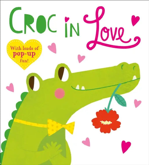 Pop-Up Friends: Croc In Love by Roger Priddy