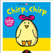A Changing Picture Book: Chirp, Chirp by Roger Priddy