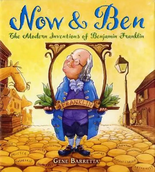 Now & Ben: The Modern Inventions of Benjamin Franklin by Gene Barretta
