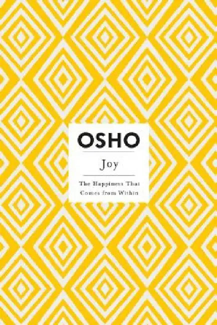 Joy: The Happiness That Comes from Within by Osho
